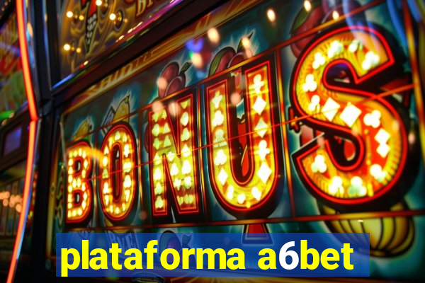 plataforma a6bet